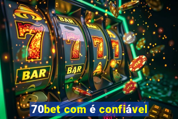 70bet com é confiável